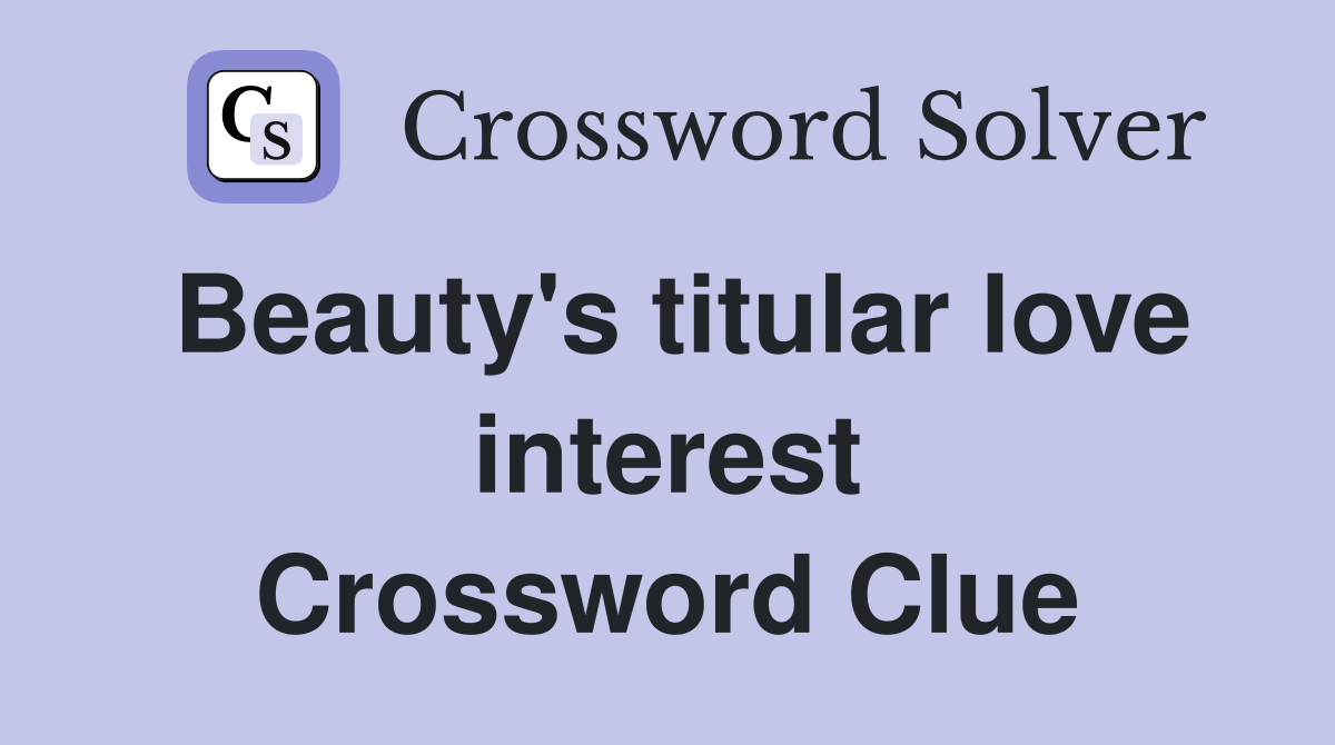 Beauty's titular love interest Crossword Clue
