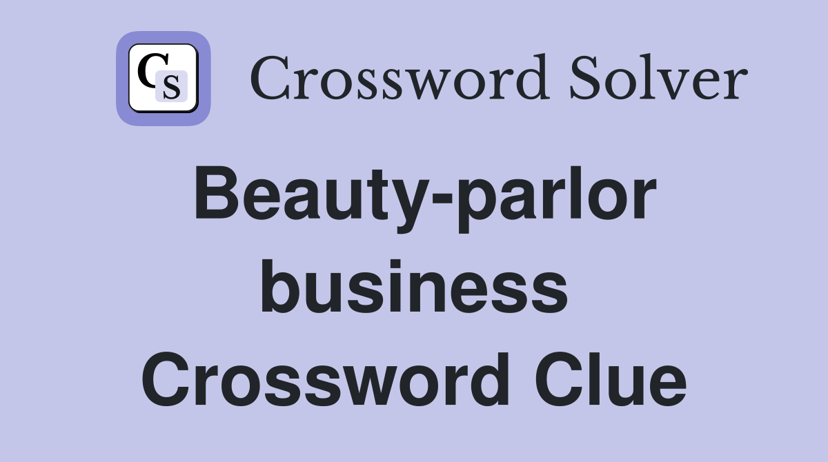 Beauty-parlor business Crossword Clue