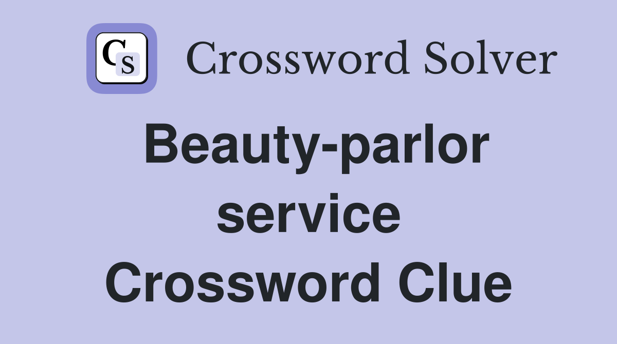 Beauty-parlor service Crossword Clue