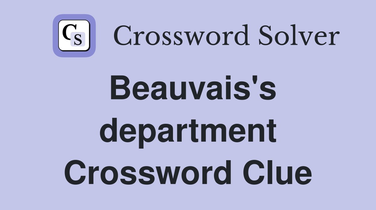Beauvais's department Crossword Clue
