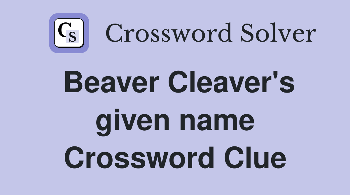 Beaver Cleaver's given name Crossword Clue