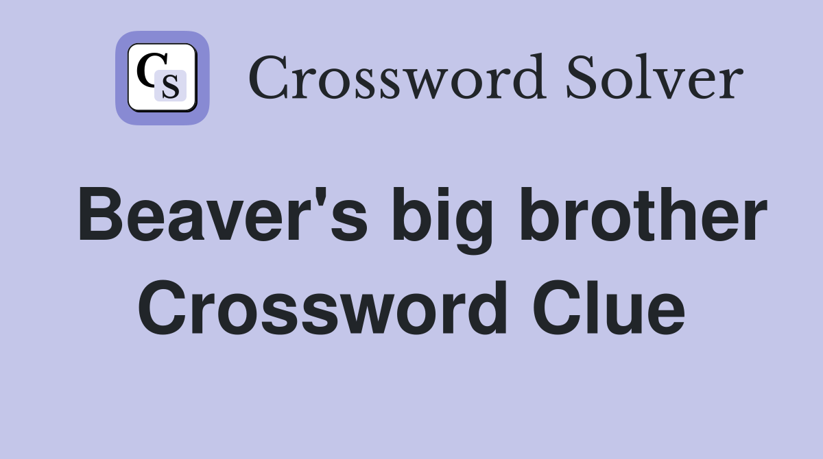 Beaver's big brother Crossword Clue
