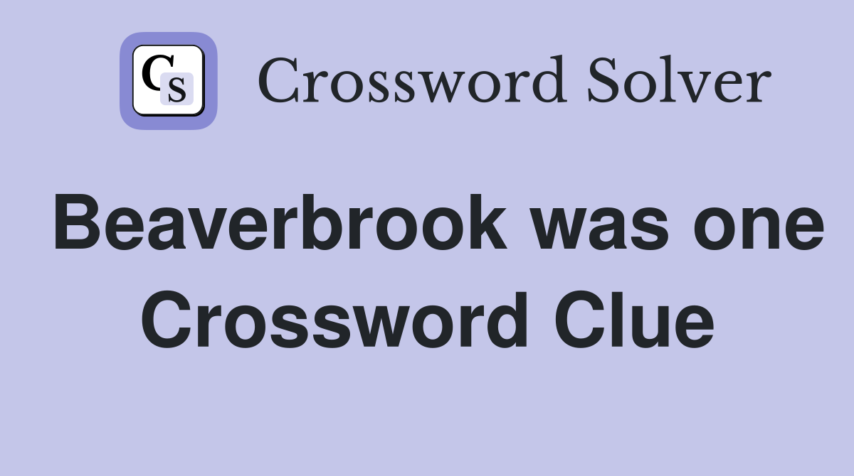 Beaverbrook was one Crossword Clue