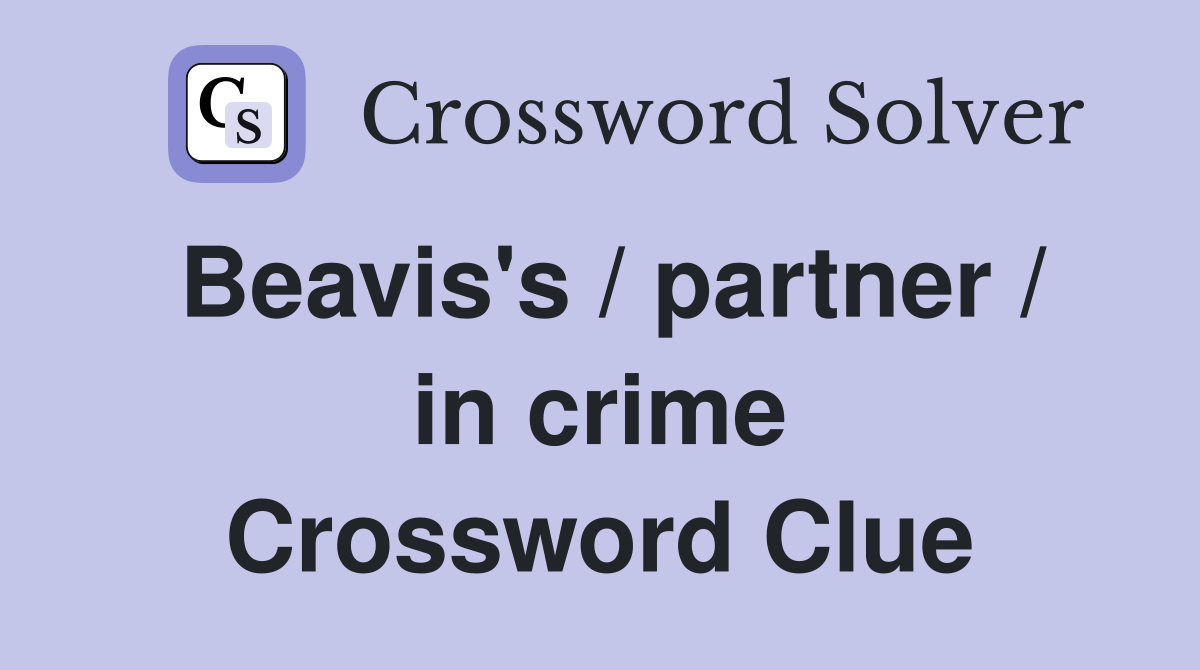 Beavis's / partner / in crime Crossword Clue