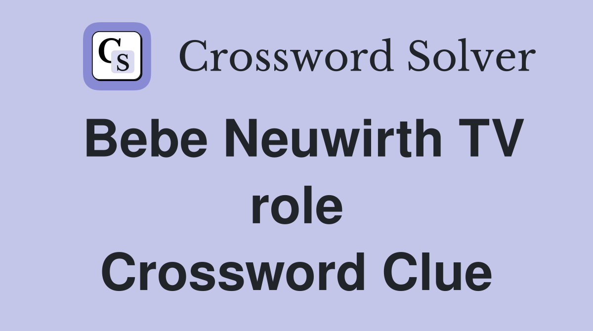 Bebe Neuwirth TV role Crossword Clue