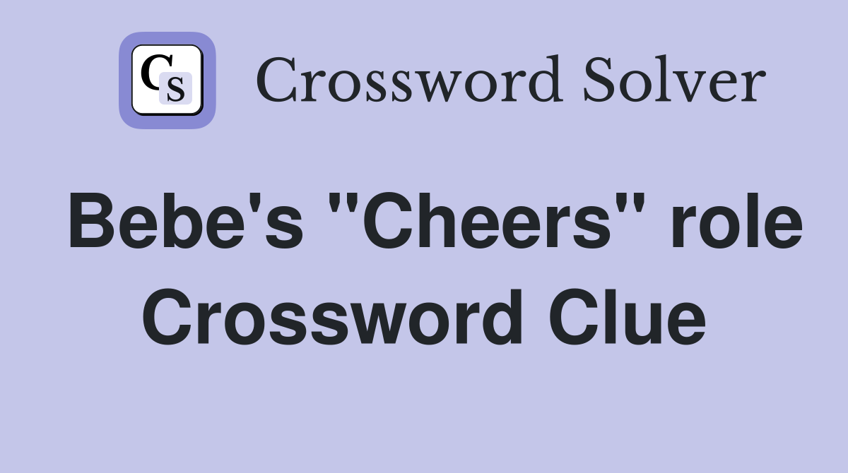 Bebe's "Cheers" role Crossword Clue