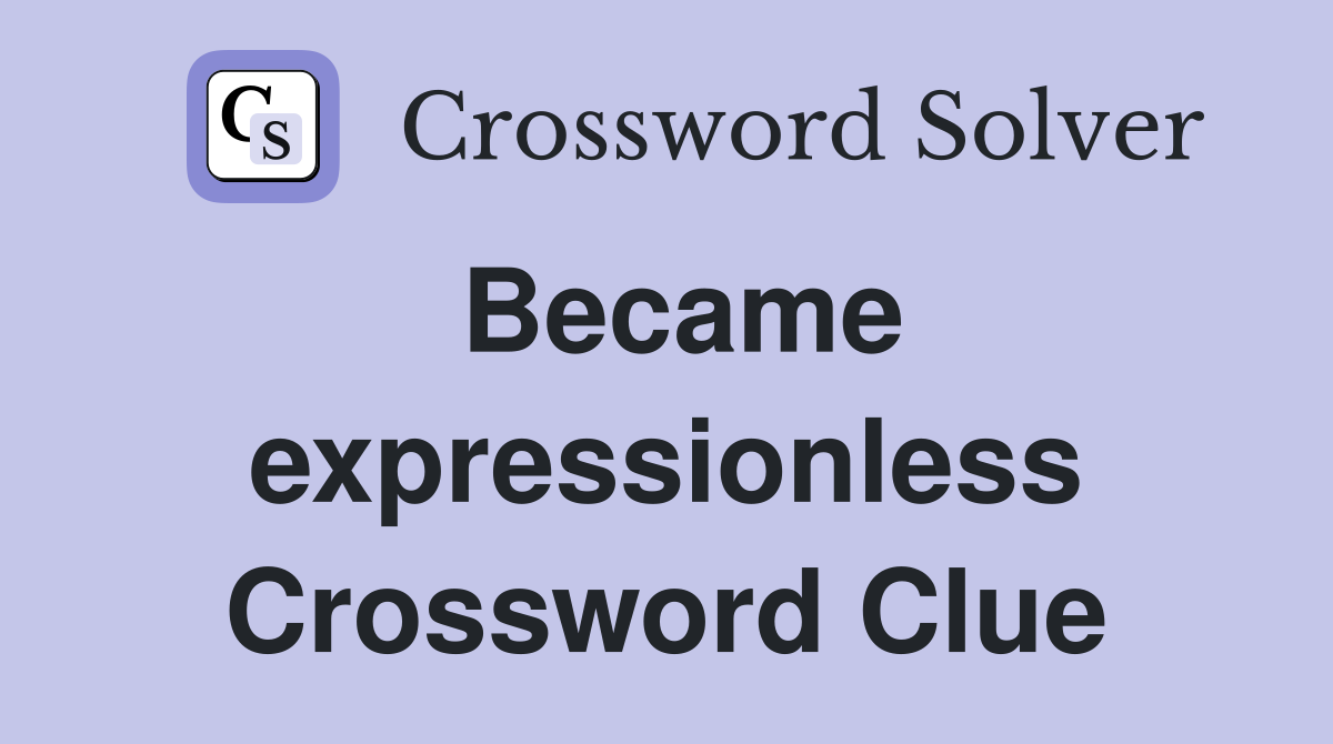 Became expressionless Crossword Clue
