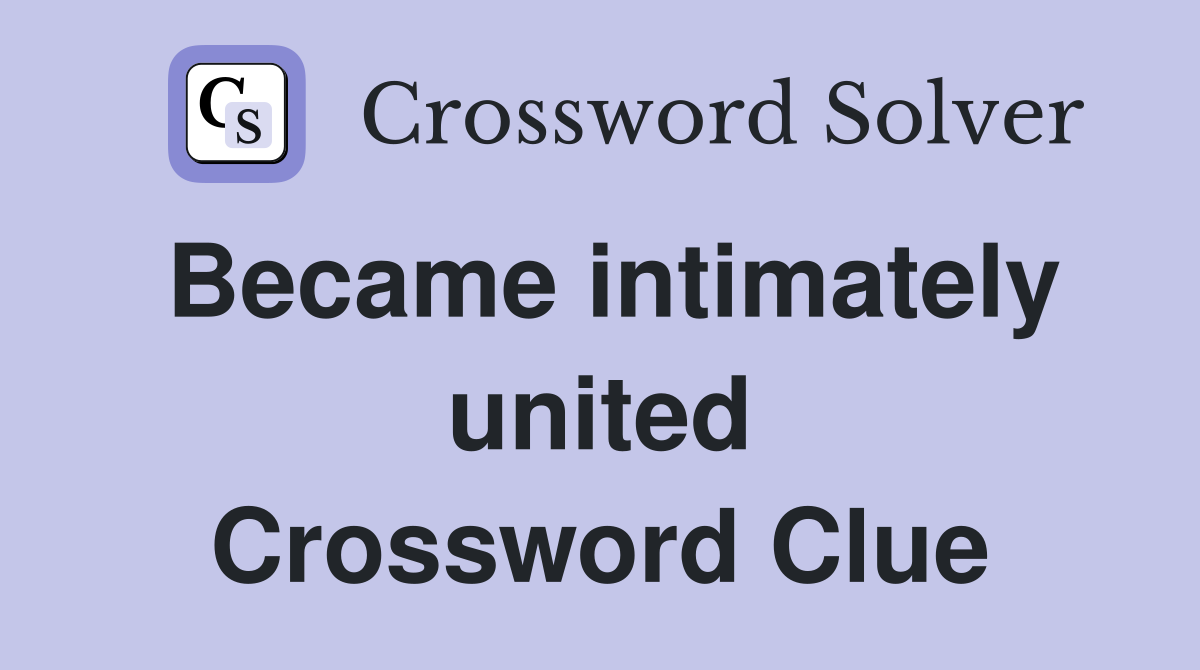 Became intimately united Crossword Clue