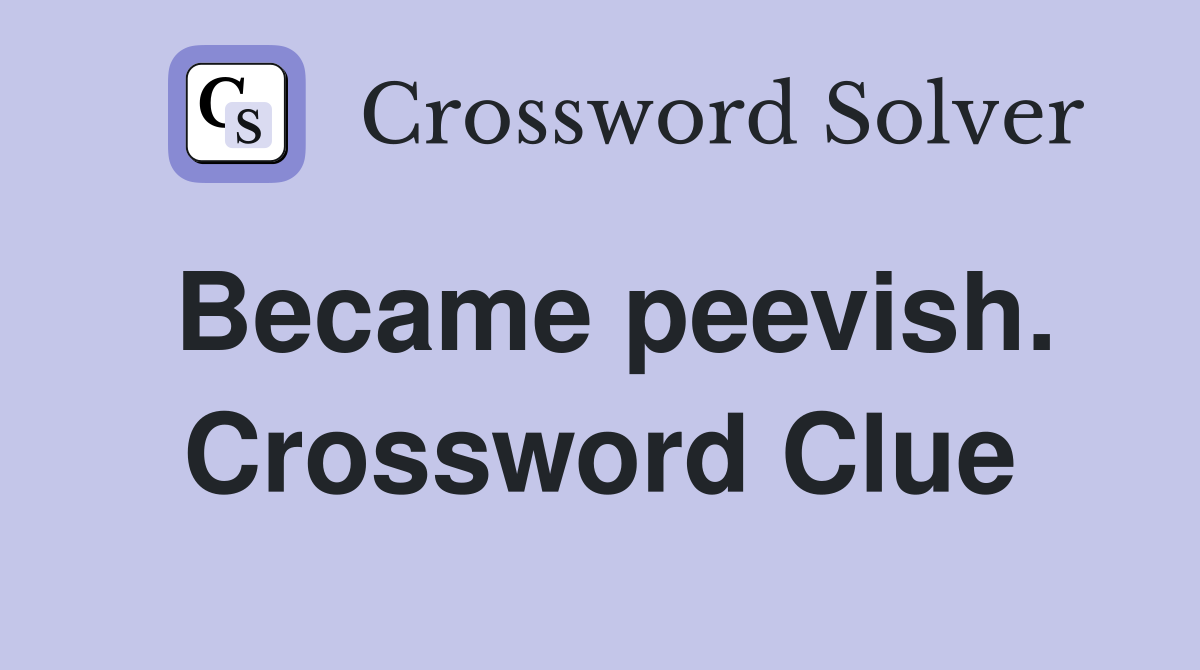 Became peevish. Crossword Clue