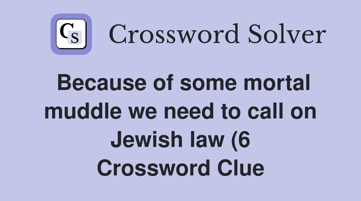 Because of some mortal muddle we need to call on Jewish law (6 Because of some mortal muddle we need to call on Jewish law (6