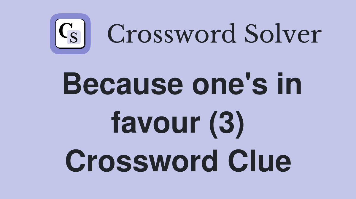 Because one's in favour (3) Crossword Clue