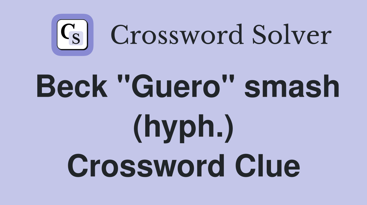 Beck "Guero" smash (hyph.) Crossword Clue