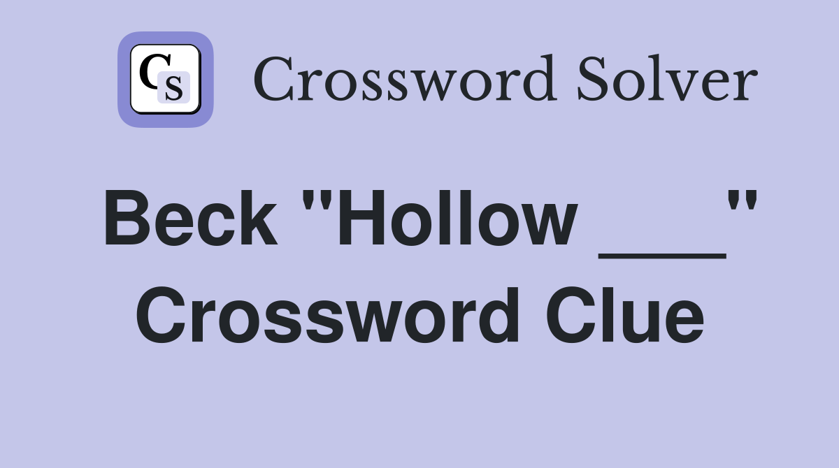 Beck "Hollow ___" Crossword Clue