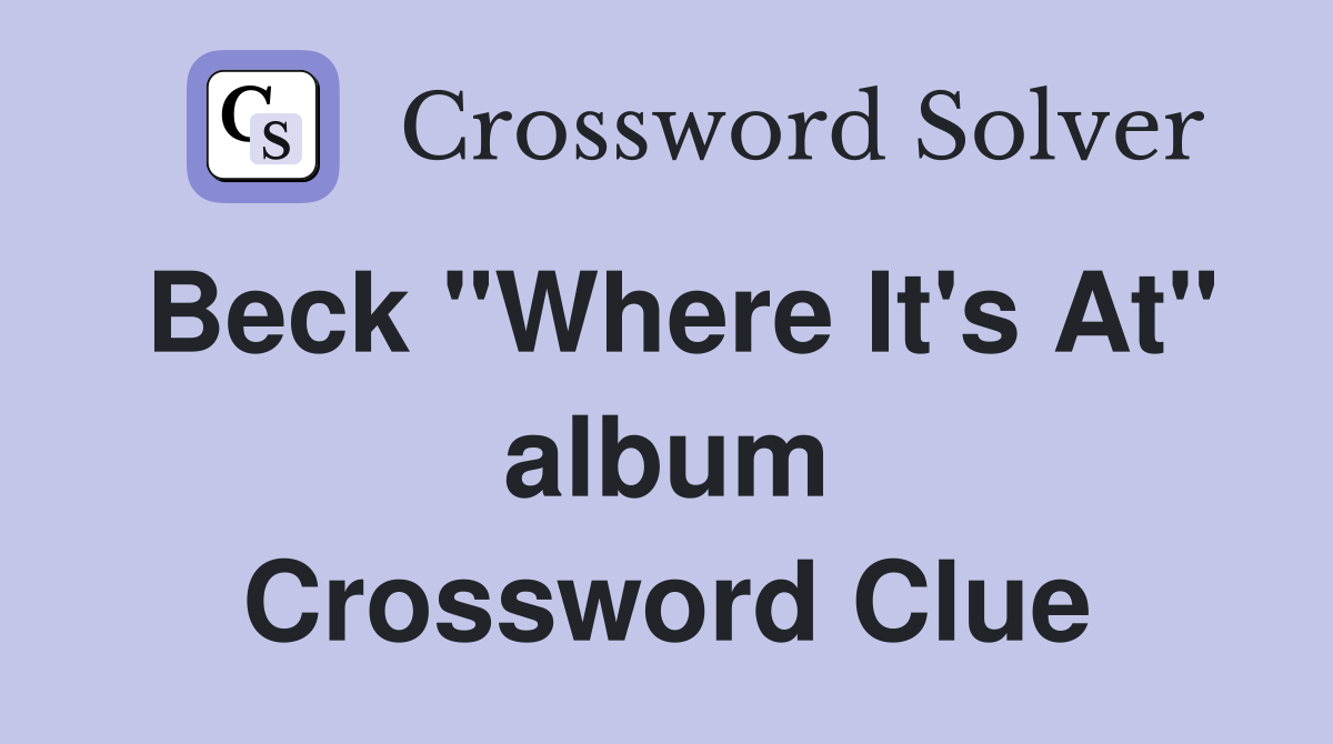 Beck "Where It's At" album Crossword Clue