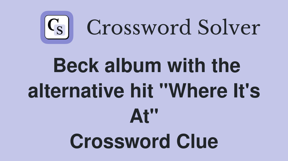 Beck album with the alternative hit "Where It's At" Crossword Clue