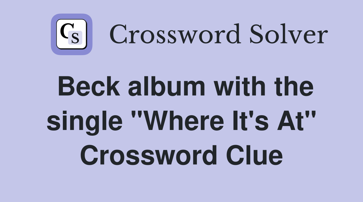 Beck album with the single "Where It's At" Crossword Clue