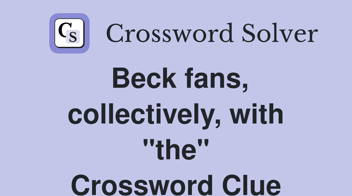 Beck fans, collectively, with "the" Crossword Clue