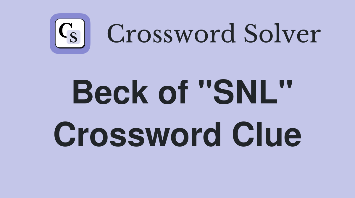 Beck of "SNL" Crossword Clue