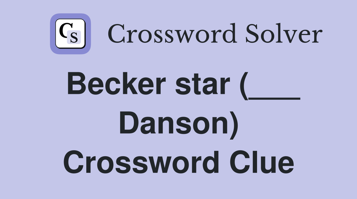 Becker star (___ Danson) Crossword Clue