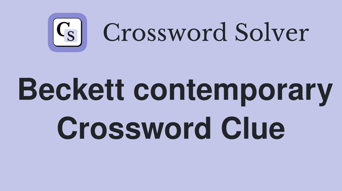Beckett contemporary Crossword Clue