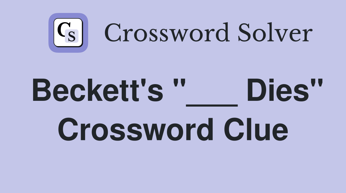 Beckett's "___ Dies" Crossword Clue