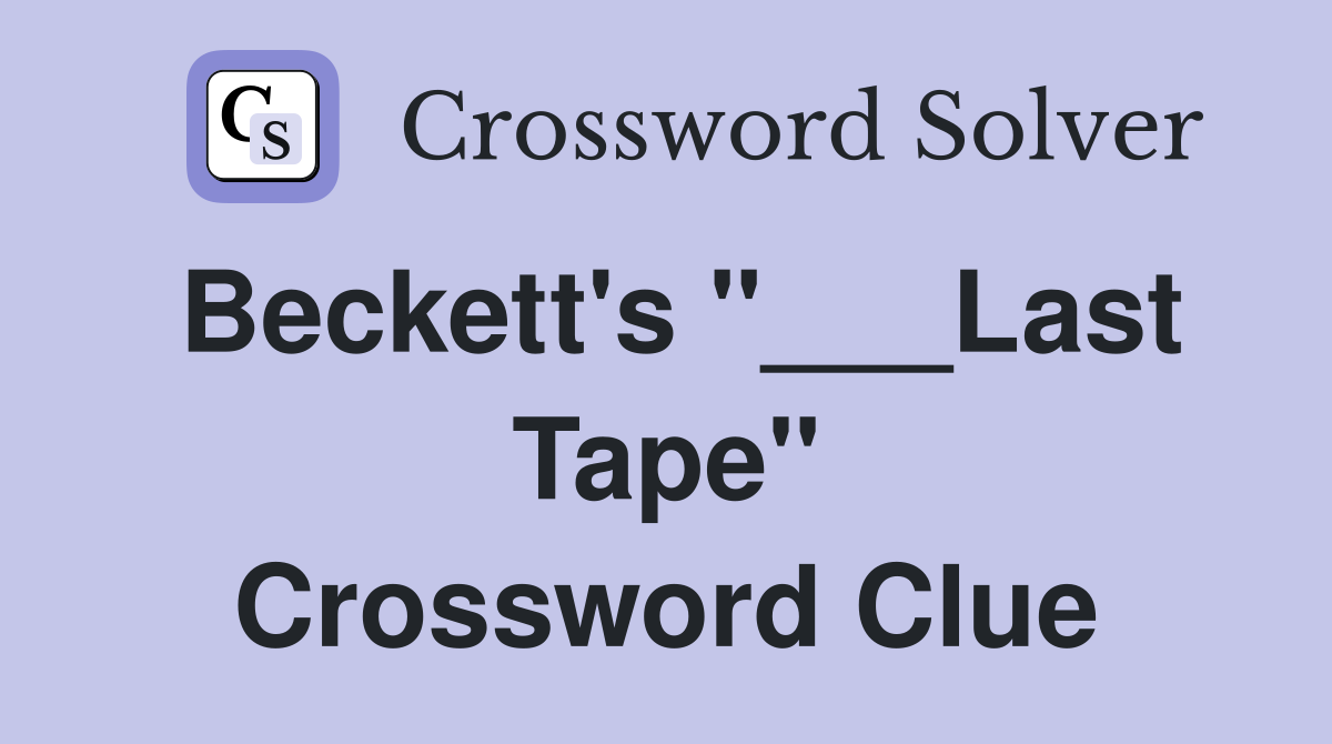 Beckett's "___Last Tape" Crossword Clue