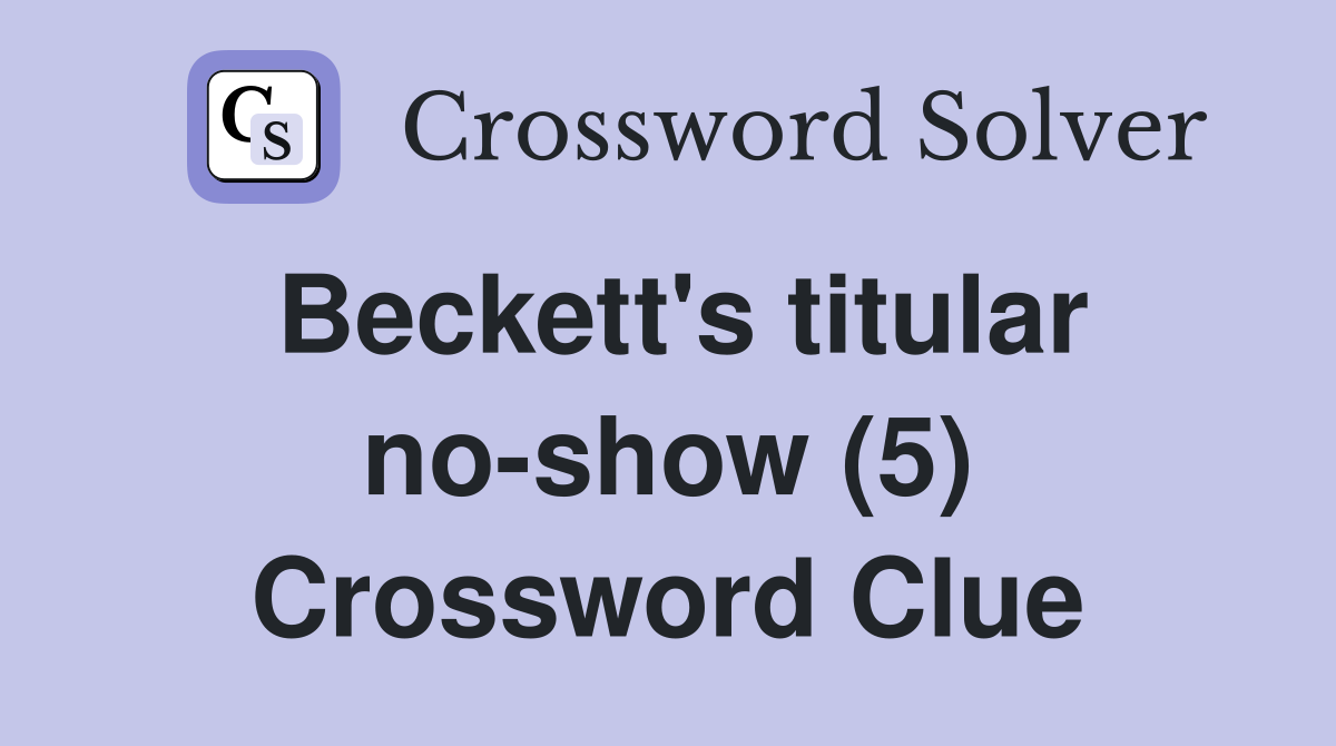 Beckett's titular no-show (5) Crossword Clue
