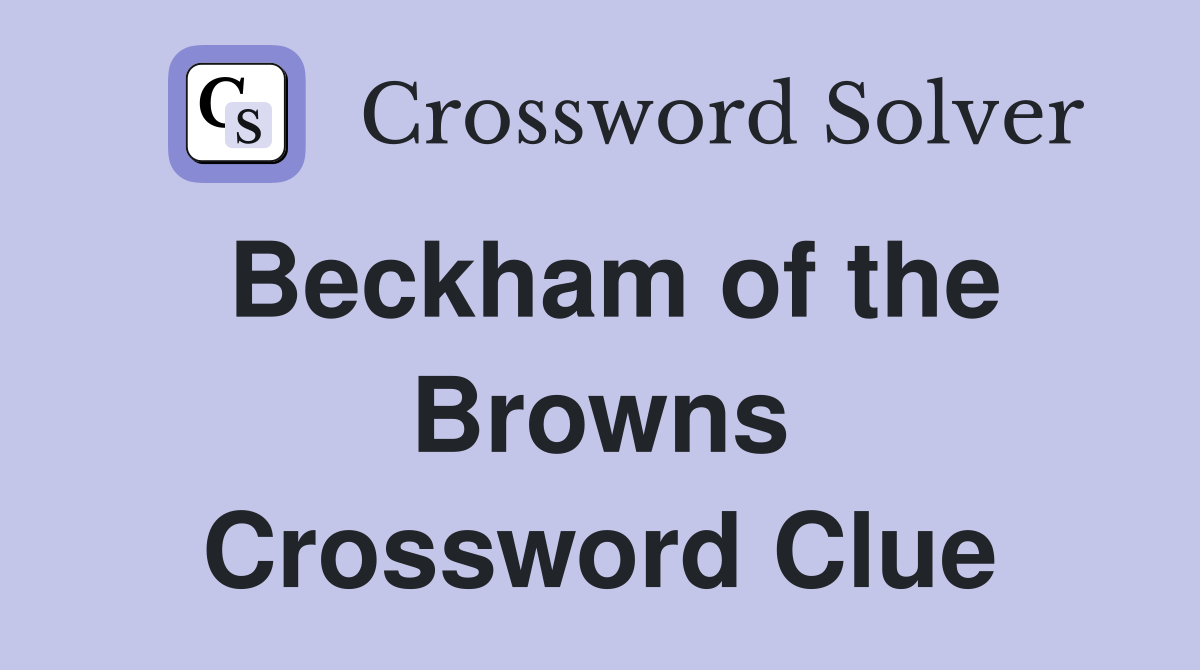 Beckham of the Browns Crossword Clue
