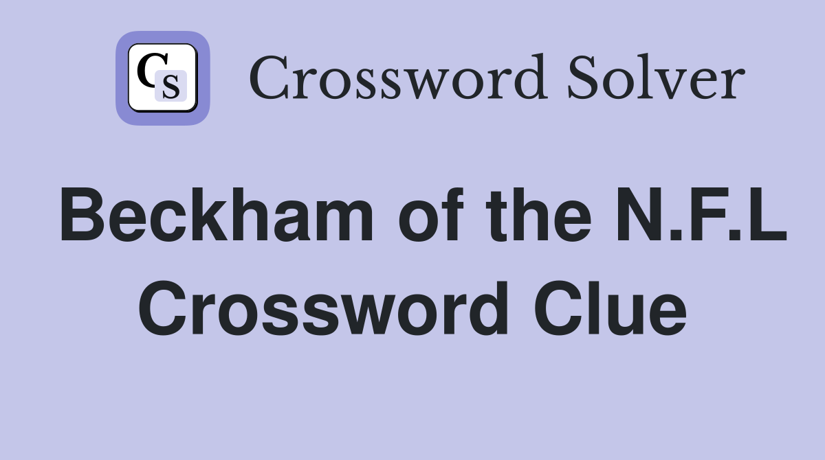 Beckham of the N.F.L Crossword Clue