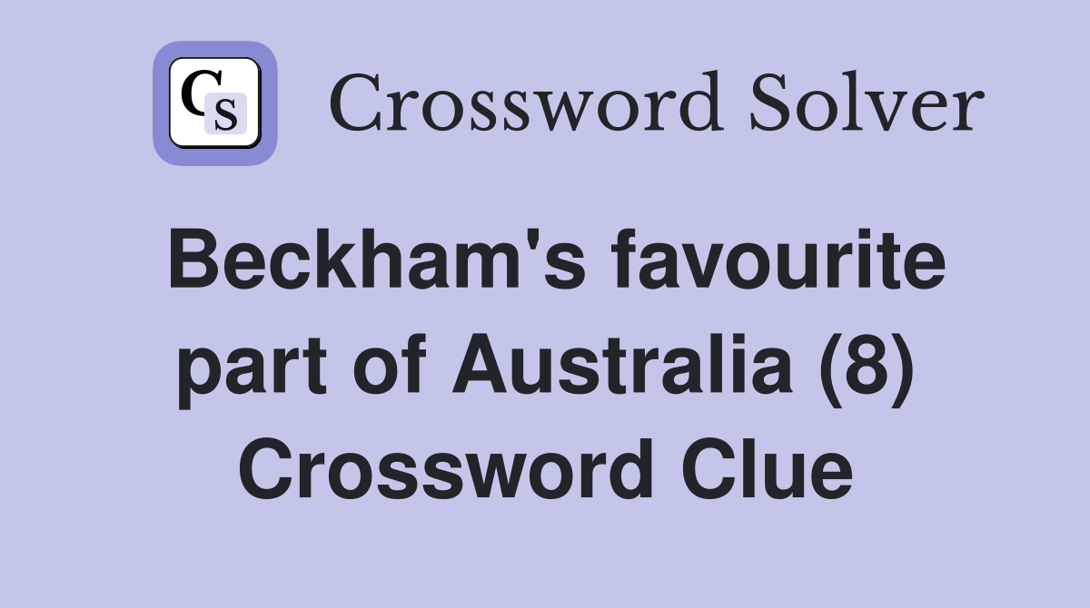 Beckham's favourite part of Australia (8) Crossword Clue