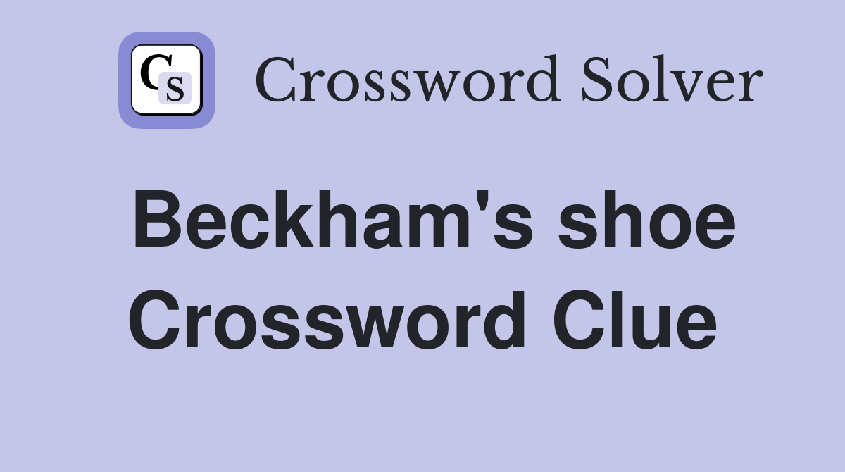 Beckham's shoe Crossword Clue
