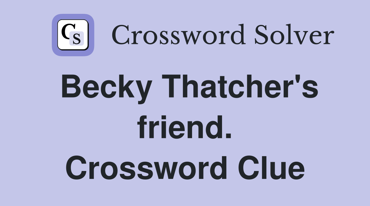 Becky Thatcher's friend. Crossword Clue