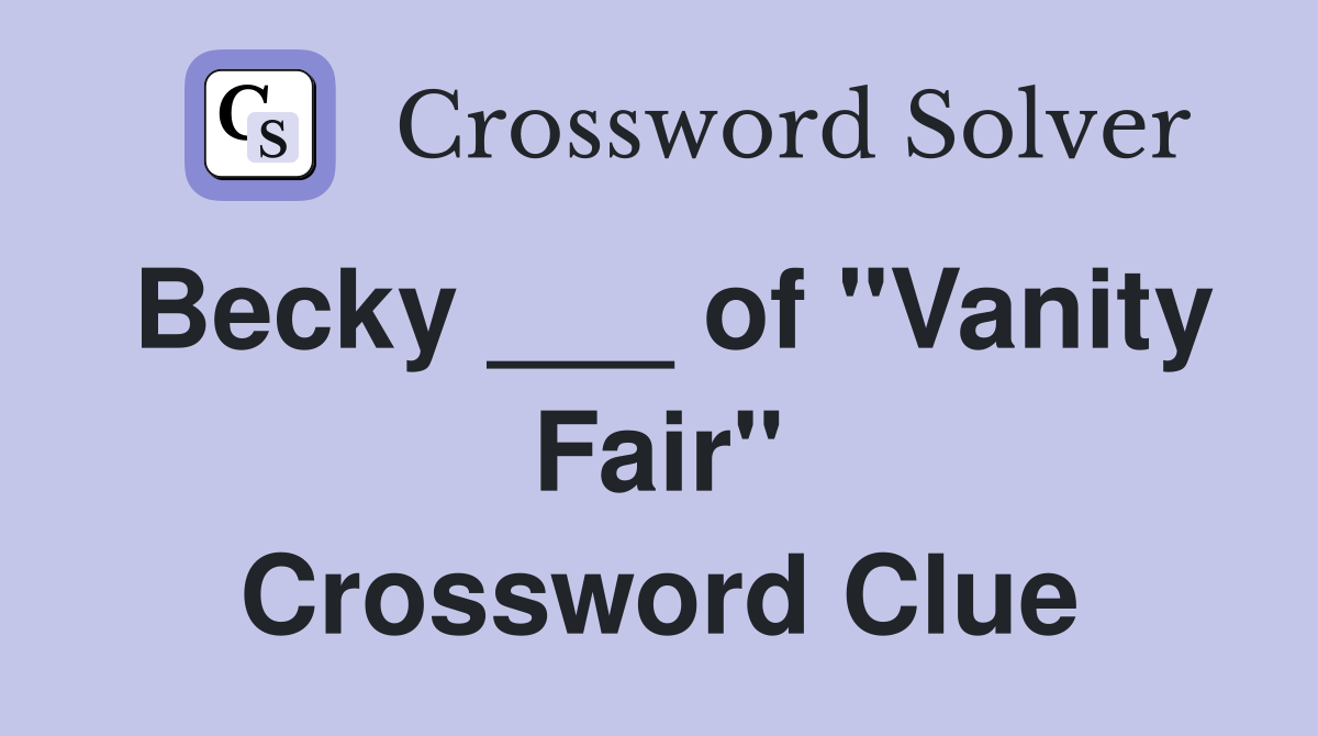 Becky ___ of "Vanity Fair" Crossword Clue