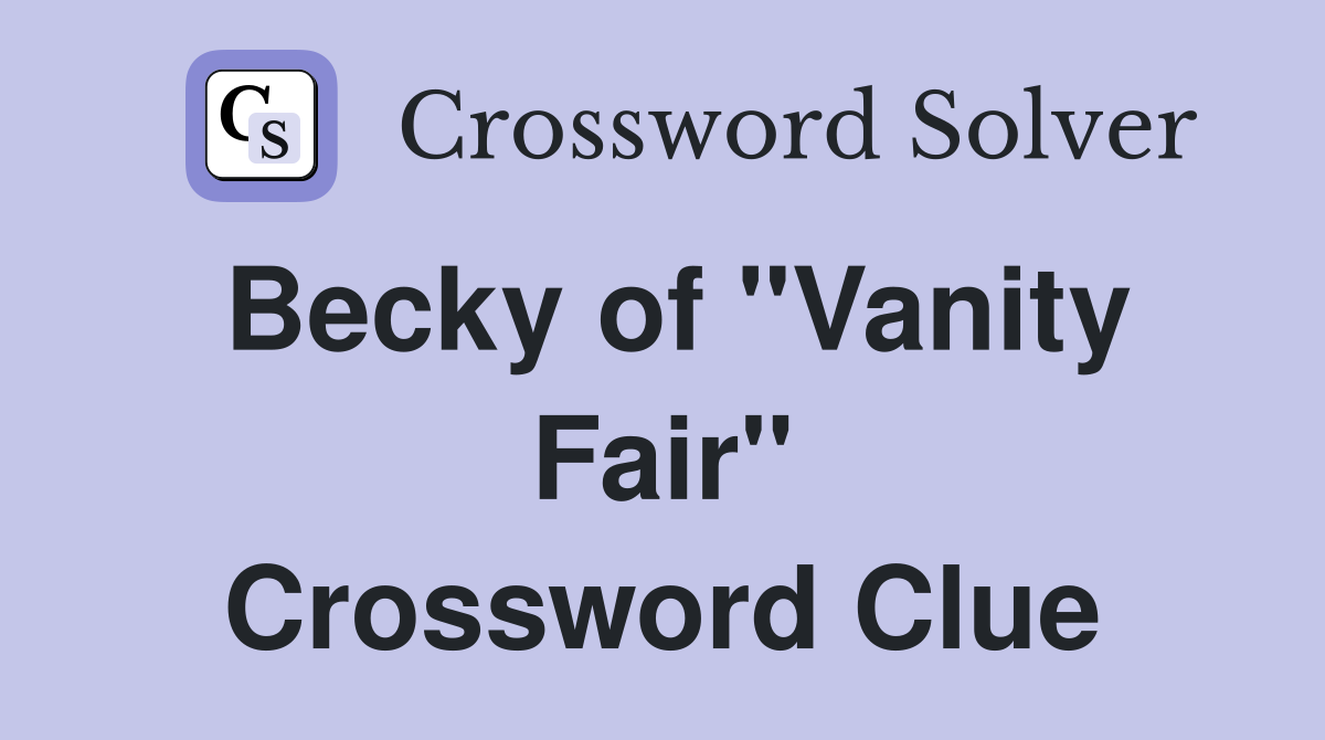 Becky of "Vanity Fair" Crossword Clue