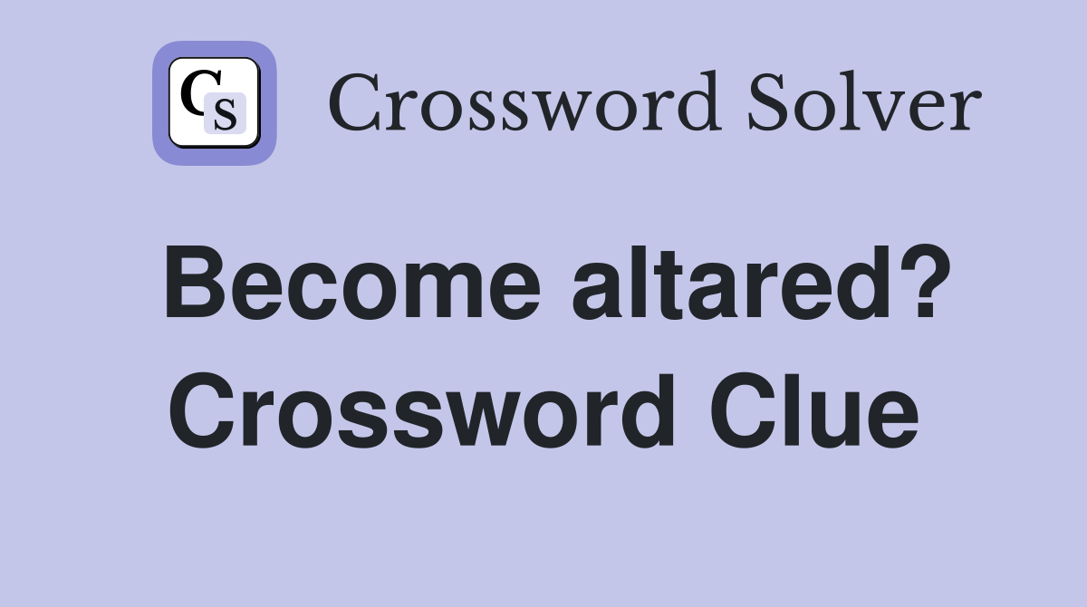 Become altared? Crossword Clue