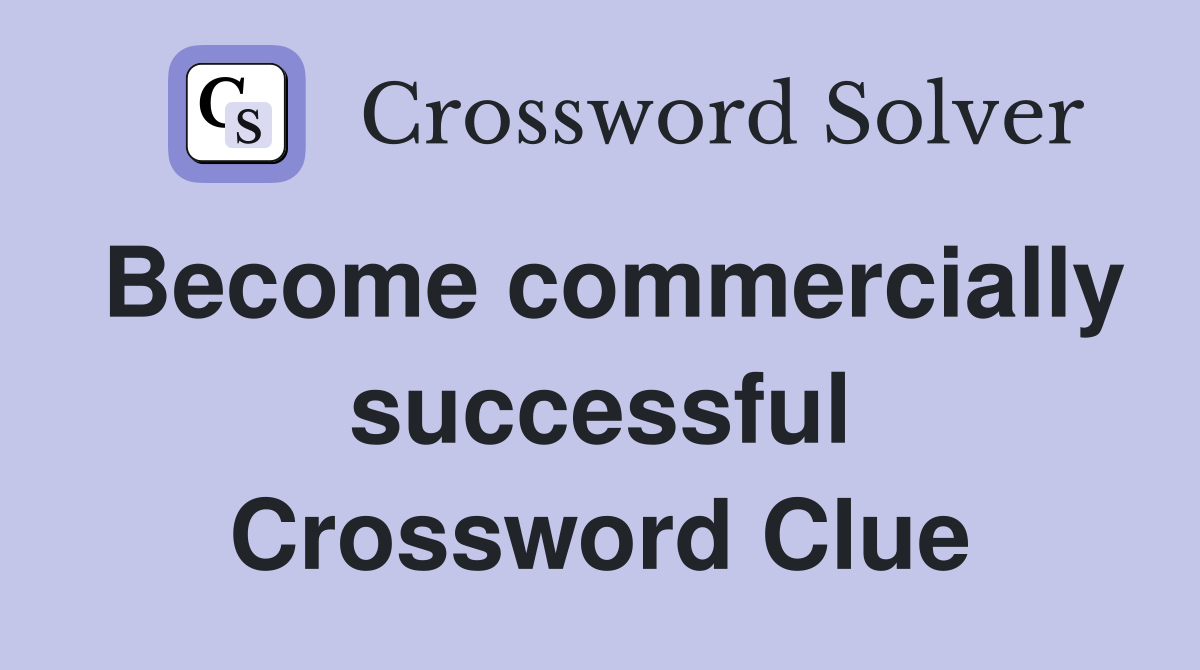 Become commercially successful Crossword Clue
