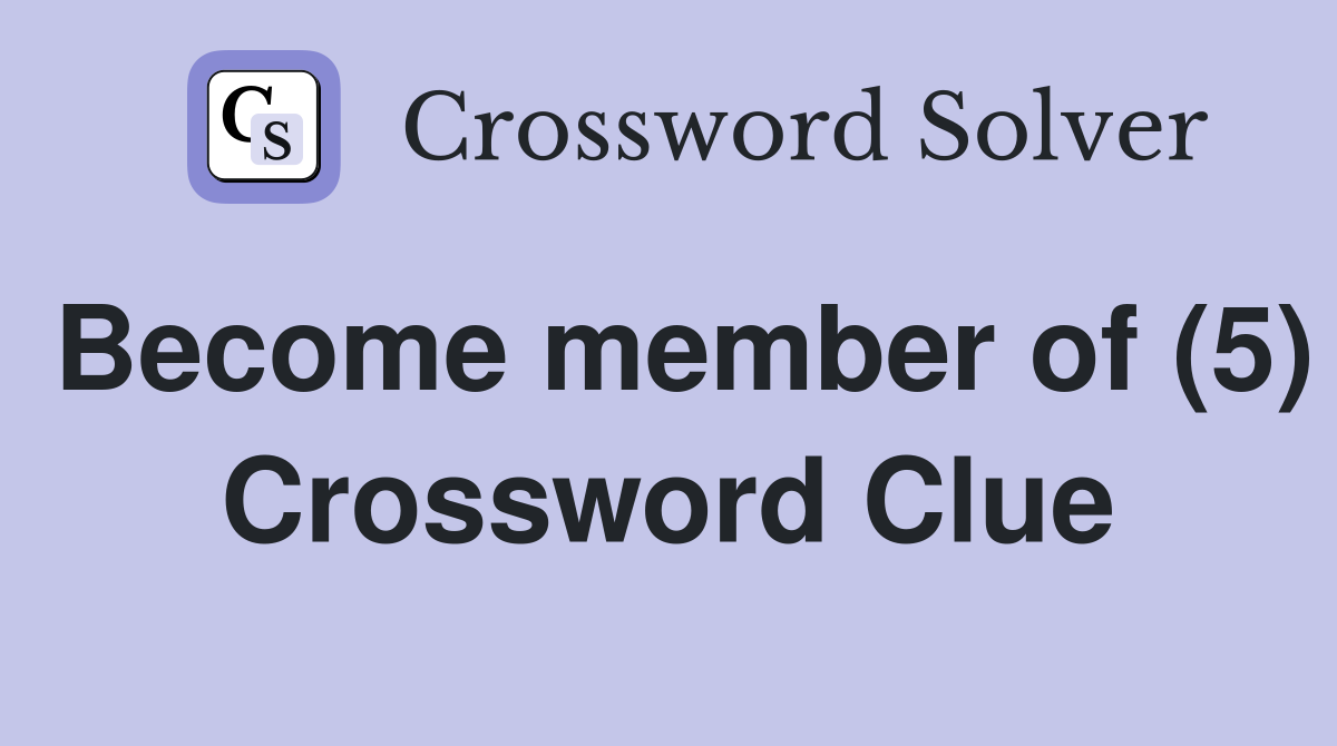 Become member of (5) Crossword Clue