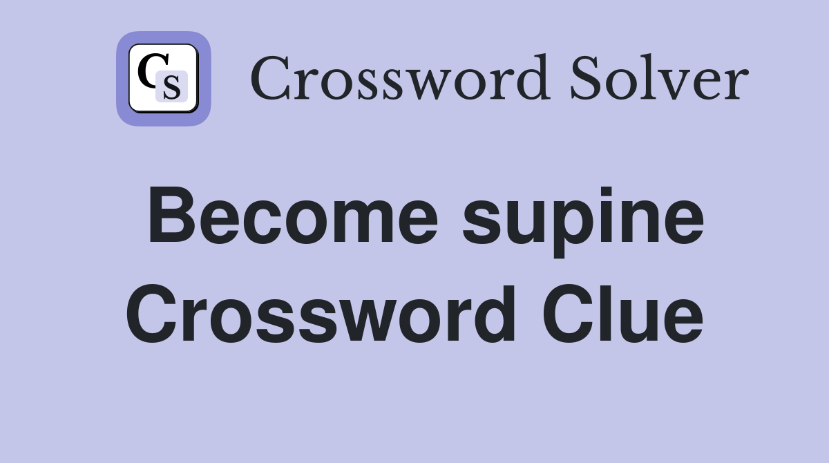 Become supine Crossword Clue