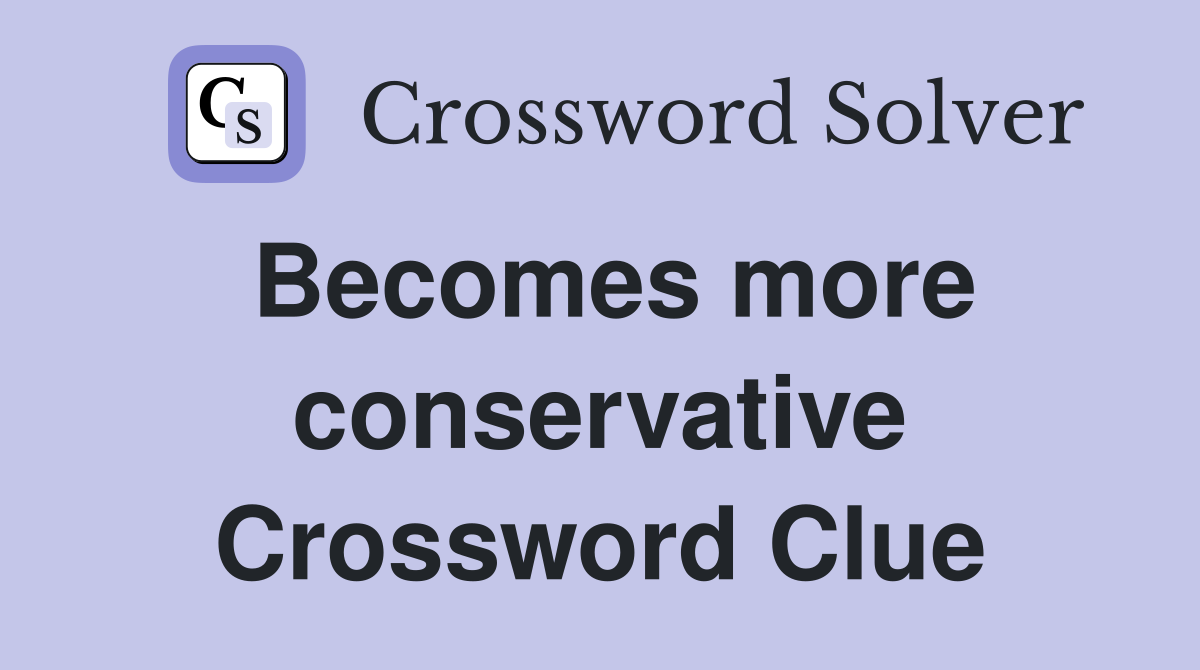 Becomes more conservative Crossword Clue