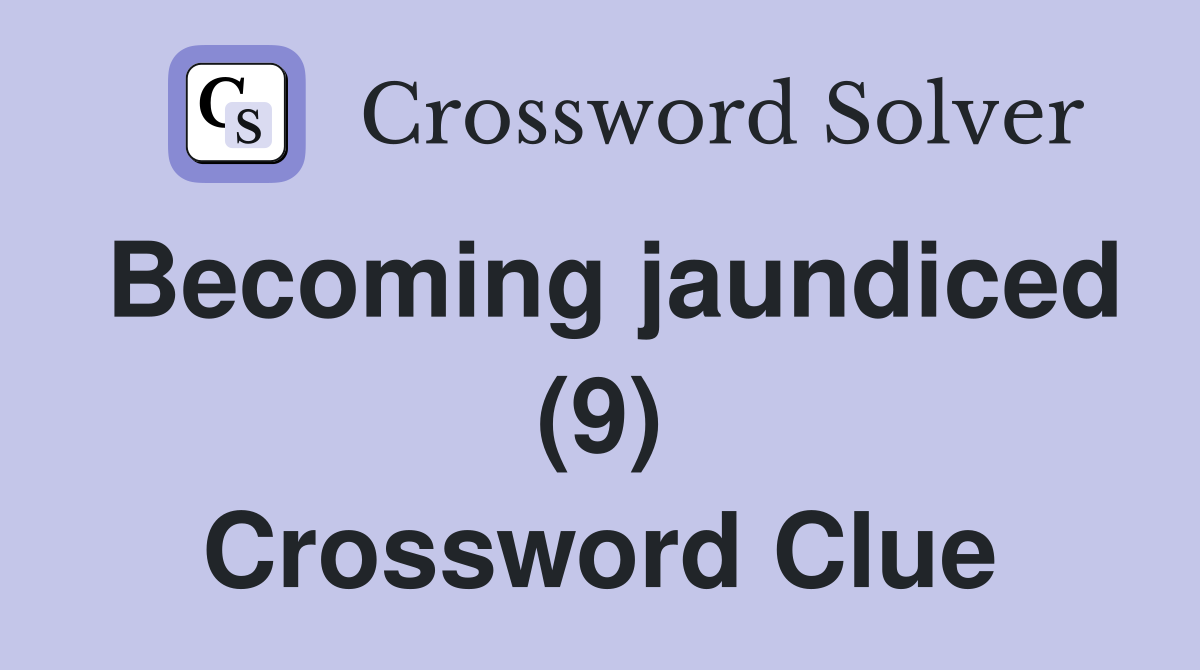 Becoming jaundiced (9) Crossword Clue