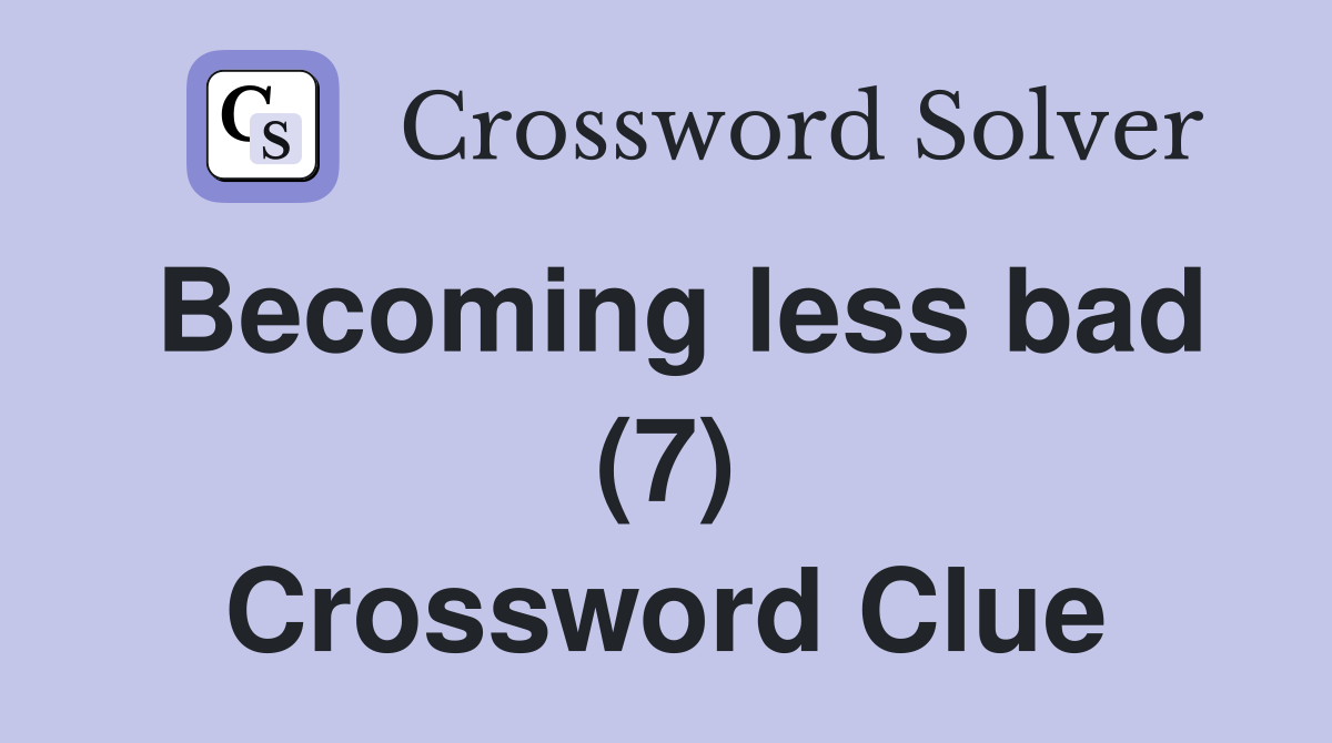 Becoming less bad (7) Crossword Clue
