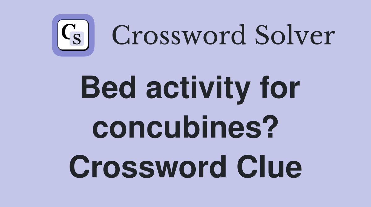 Bed activity for concubines? Crossword Clue