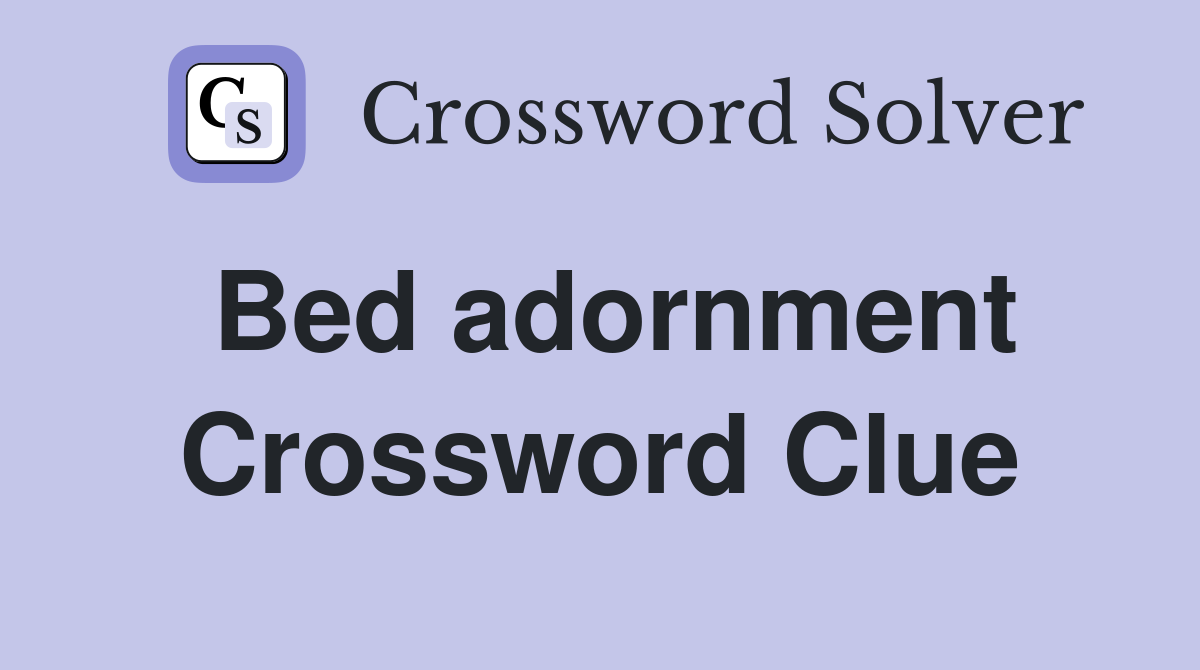 Bed adornment Crossword Clue