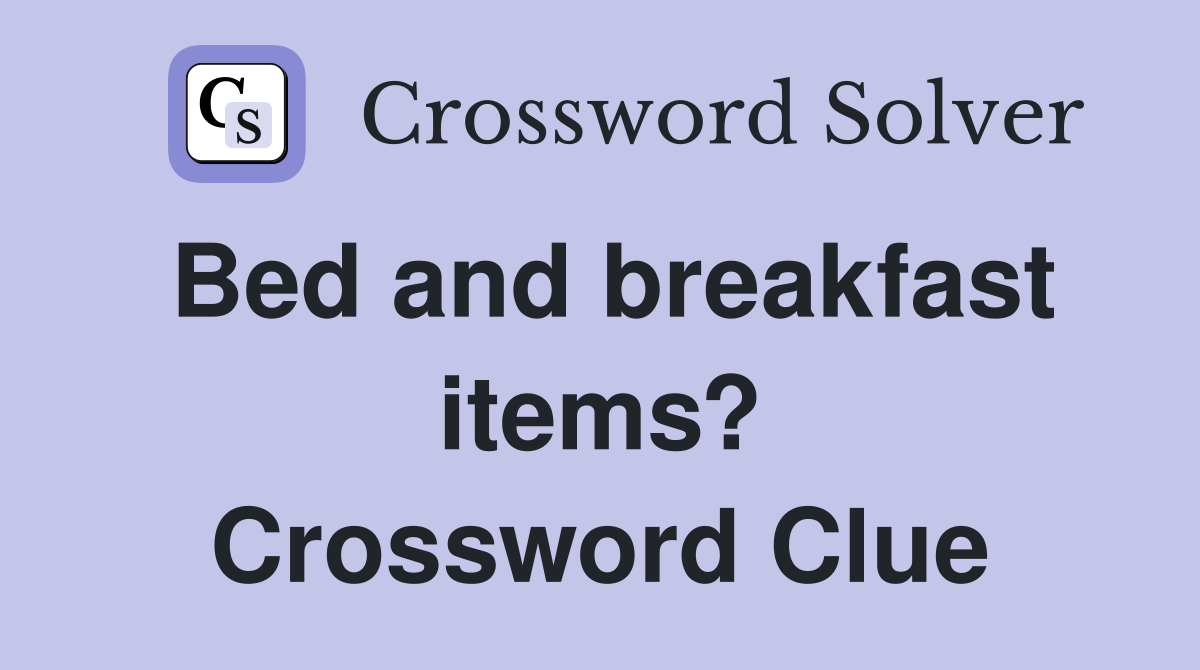 Bed and breakfast items? Crossword Clue