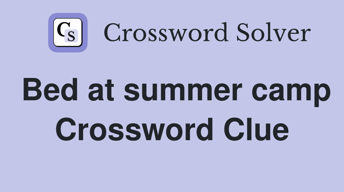 Bed at summer camp Crossword Clue