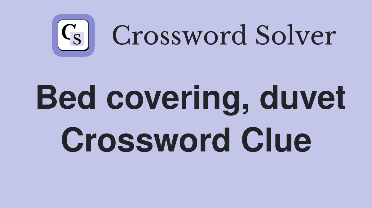 Bed covering, duvet Crossword Clue