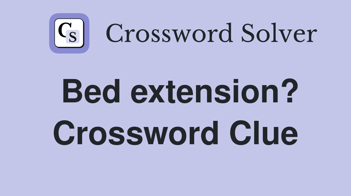 Bed extension? Crossword Clue