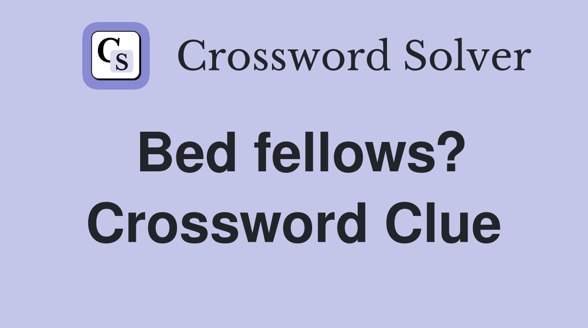 Bed fellows? Crossword Clue
