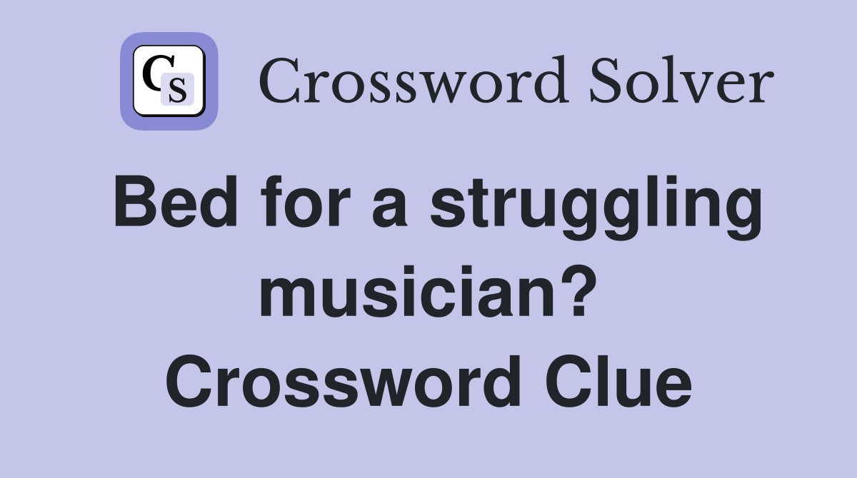 Bed for a struggling musician? Crossword Clue