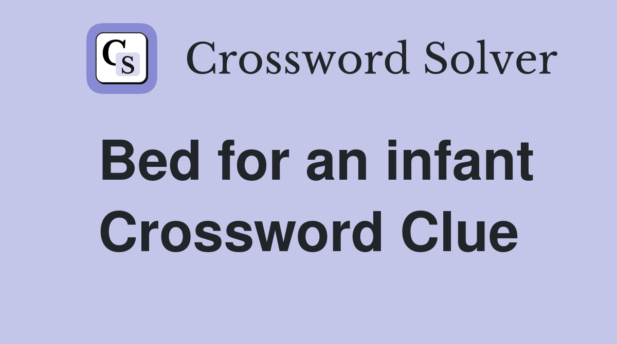 Bed for an infant Crossword Clue